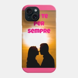 Io e te per sempre Phone Case