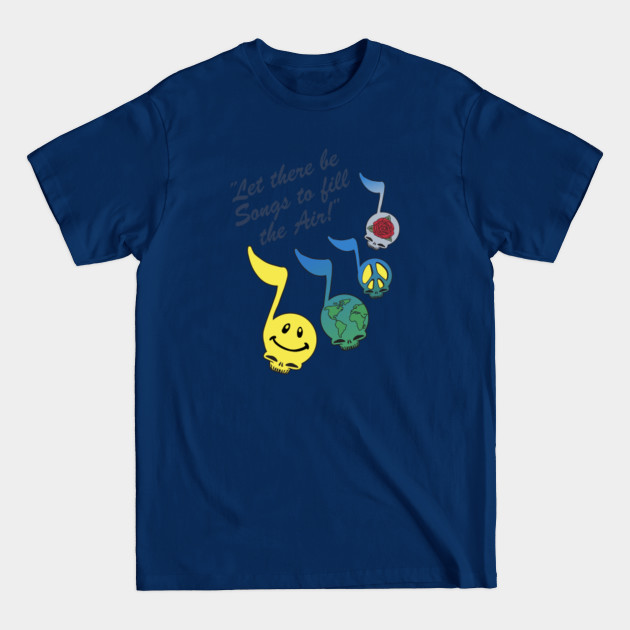 Disover Let There be Songs to Fill the Air - Grateful Dead - T-Shirt