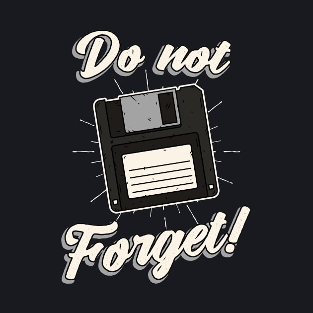 Floppy Disk don't forget Diskette by Foxxy Merch