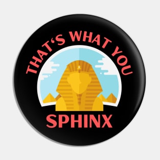 That's What You Sphinx | Sphinx Pun Pin