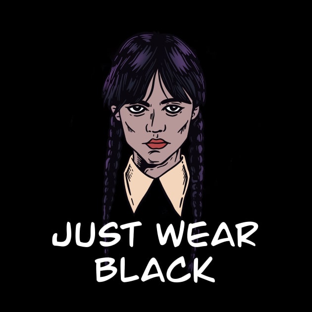 JUST WEAR BLACK by Tee Trends