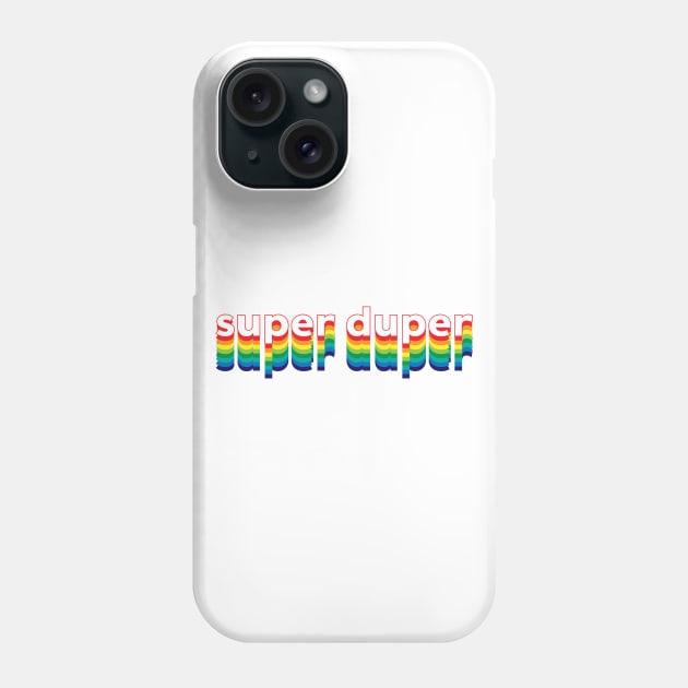 Super Duper Phone Case by Sthickers