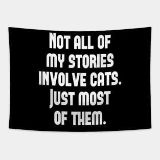 Not All My Stories Involve Cats Just Most Of them Tapestry