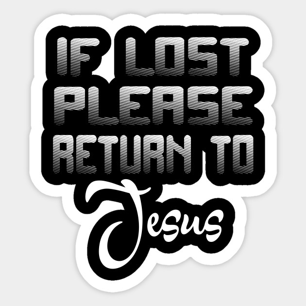 If Lost Please Return To Jesus Religious Gift Ideas Sticker Teepublic