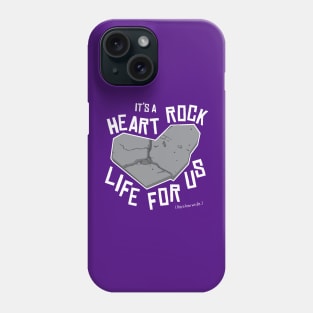 It's a Heart Rock Life Phone Case