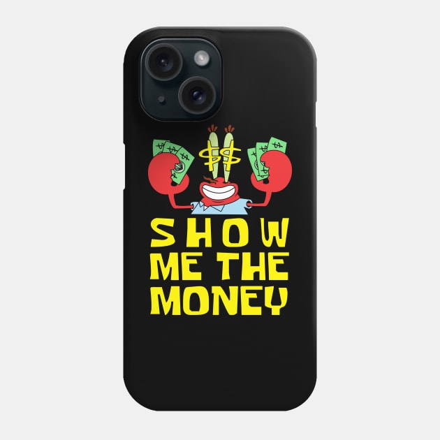 Mr Krabs Show Me The Money Phone Case by bonekaduduk