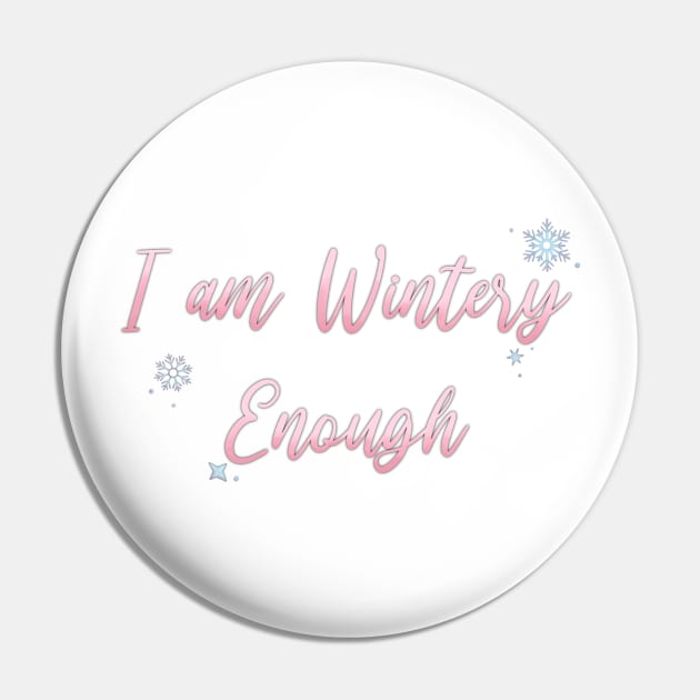 I am WINTERY Enough Pin by Hallmarkies Podcast Store
