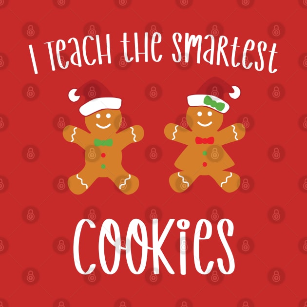 I Teach the Smartest Cookies / Funny Cookies Teacher Christmas / Cute Little Cookies Christmas Teacher Gift by WassilArt