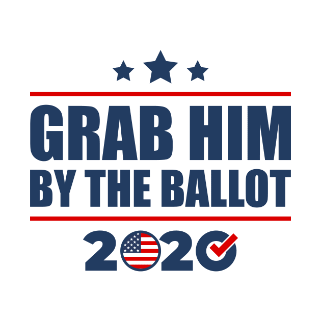 Grab Him By The Ballot Vote Presidential Election 2020 by oskibunde