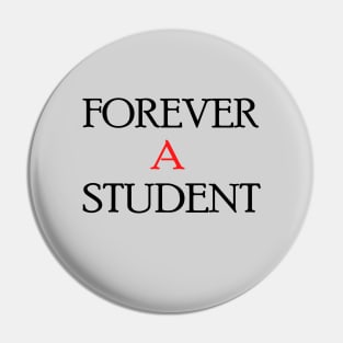 Forever a student Pin