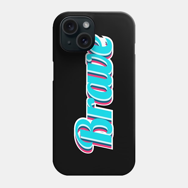 Brave Phone Case by FIFTY CLOTH