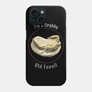 I'm a Crabby old fossil Phone Case