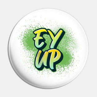 Ey Up Pin