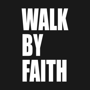 Walk By Faith Jesus Lover T-Shirt