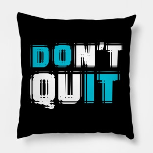 Don't Quit - DO IT Pillow