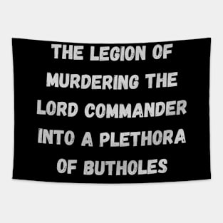 The legion of murdering the lord commander into a plethora of buttholes final space Tapestry