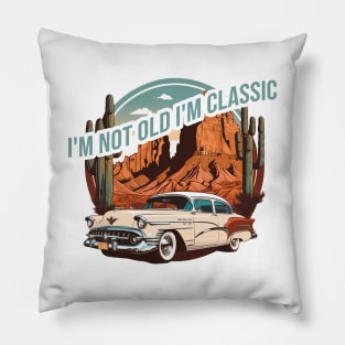 I'm not old i'm classic Pillow