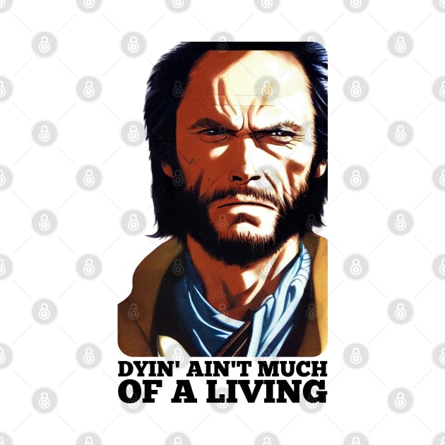 Dyin' aint much of a living, Josey Wales by Teessential