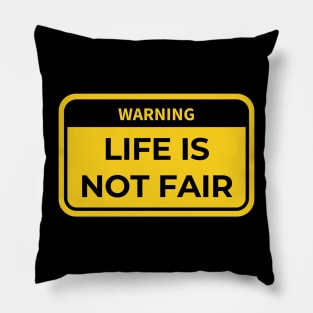 warning: life is not fair Pillow