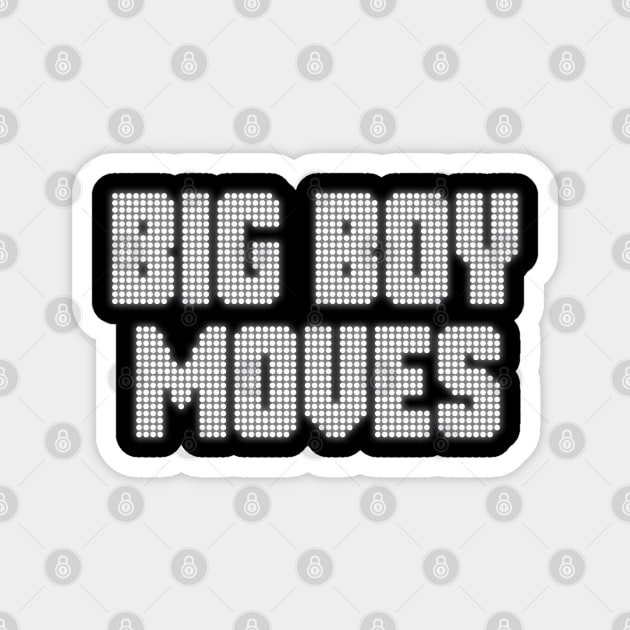 BIG BOY MOVES Magnet by ölümprints