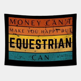 Money Can't Make You Happy But Equestrian Can Tapestry