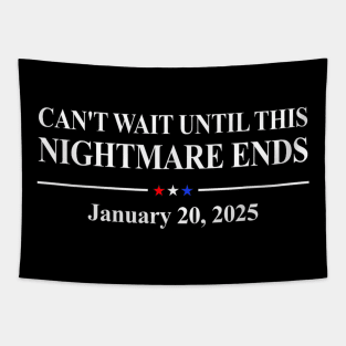 Can't Wait Until This Nightmare Ends Jan 20 2025 Tapestry