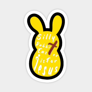 Silly Rabbit Easter is for Jesus, happy easter day funny gift, easter bunny Magnet