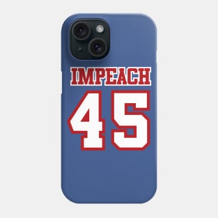 Impeach 45 Phone Case