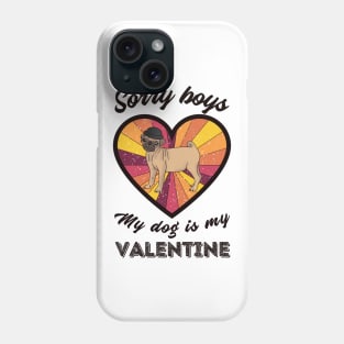 Sorry boys my dog is my Valentine - a retro vintage design Phone Case