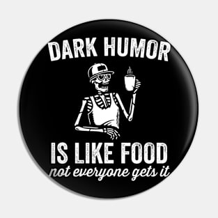 Funny Dark Humor Is Like Food Not Everyone Gets It Pin