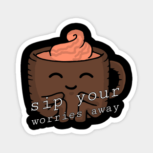 sip your worries away Magnet