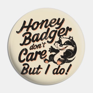 Honey Badger Don't Care But I Do Pin