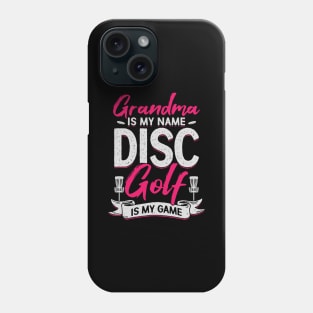 Grandma Is My Name Disc Golf Is My Game Phone Case