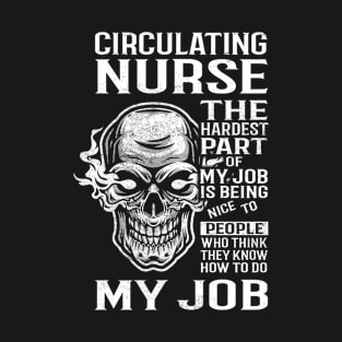 Circulating Nurse T Shirt - The Hardest Part Gift Item Tee T-Shirt