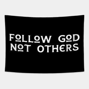 Follow God Not Others Tapestry