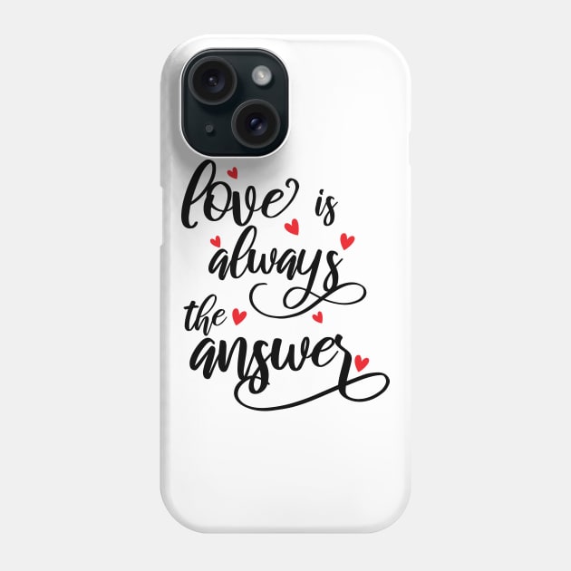 Love Is Always The Answer happy Phone Case by Gaming champion