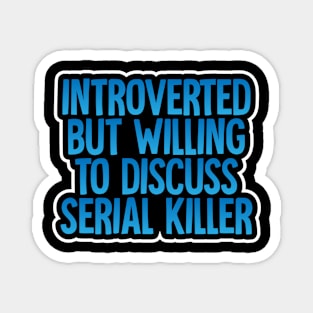 Introverted Serial Killers Discuss Funny Magnet