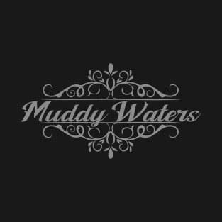 Nice Muddy Waters T-Shirt