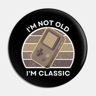 I'm not old, I'm Classic | Handheld Console | Retro Hardware | Sepia | Vintage Sunset | '80s '90s Video Gaming Pin