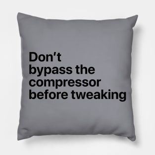 Don't bypass the compressor before tweaking Pillow