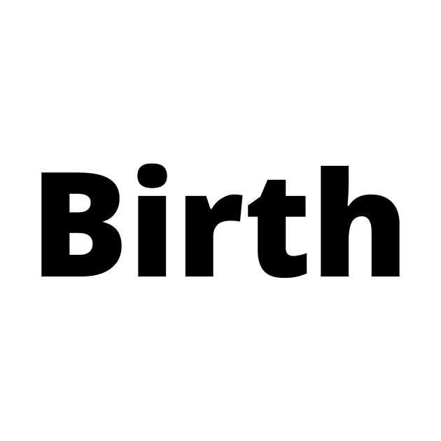 Birth Black Text Typography by Word Minimalism