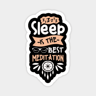 Sleep Is The Best Meditation Fun Quote Magnet