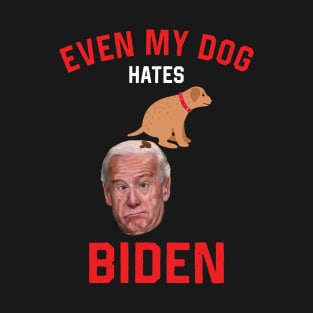 My Dog Hates  Joe Biden Funny Art T-Shirt