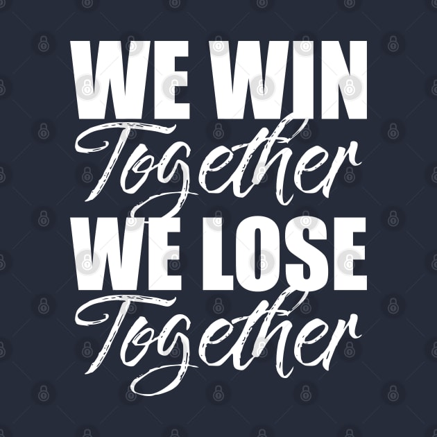 'We Win Together, We Lose Together' F1 Quote Design by DavidSpeedDesign