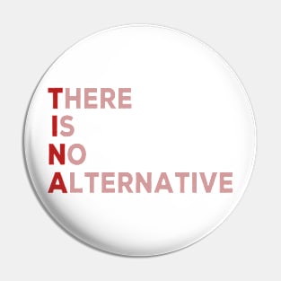 Tina . there is no alternative Pin