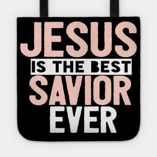 Jesus Is The Best Savior Ever Religious Christian Tote