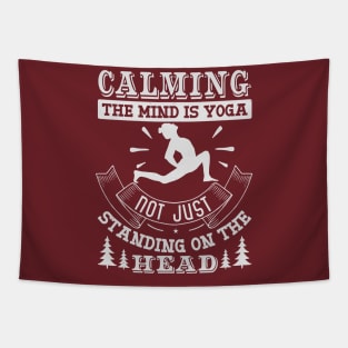 Calming The Mind Is Yoga Not Just Standing On The Head Tapestry