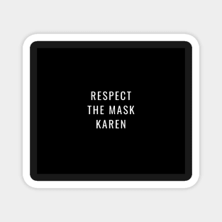 Respect The Mask Karen Funny Social Distancing Meme Saying Quote Mask Magnet