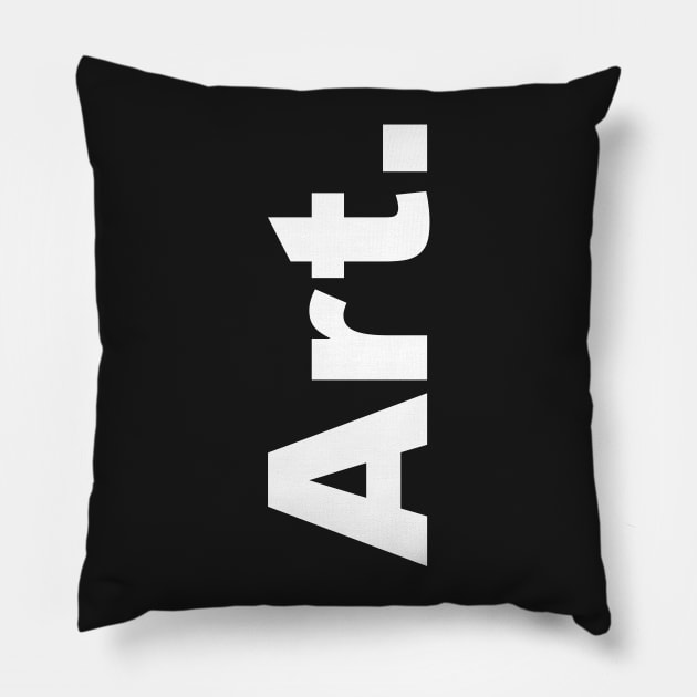 Art (white text) Pillow by Art_Is_Subjective