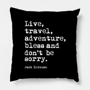 Live Travel Adventure Bless and Don't Be Sorry Pillow